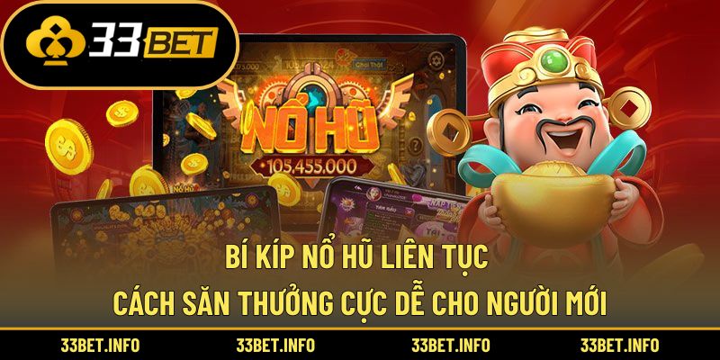 Bí Kíp Nổ Hũ Liên Tục – Cách Săn Thưởng Cực Dễ Cho Người Mới