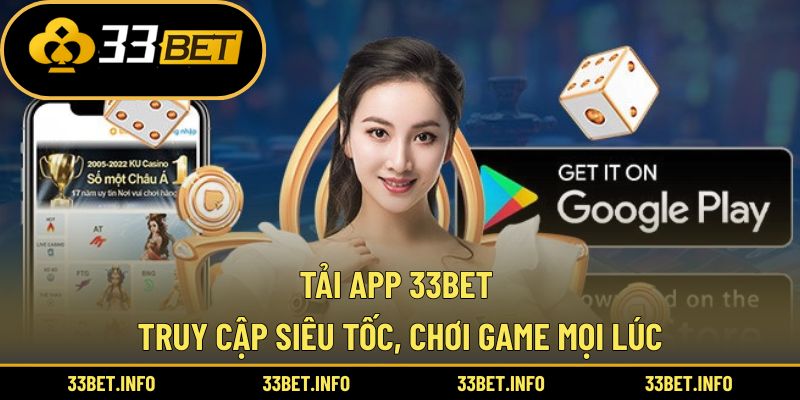 Tải App 33BET – Truy Cập Siêu Tốc, Chơi Game Mọi Lúc